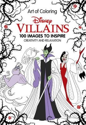 Art of Coloring: Disney Villains: 100 Images to Inspire Creativity and Relaxation by Disney Book Group