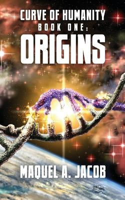 Origins: Curve of Humanity by Jacob, Maquel a.