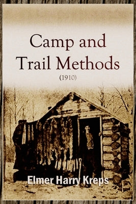Camp and Trail Methods (1910) by Kreps, Elmer Harry