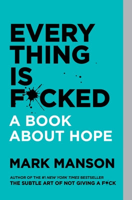 Everything Is F*cked by Manson, Mark