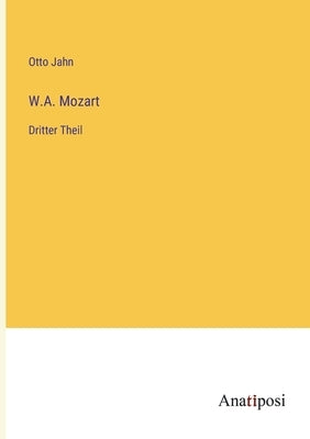 W.A. Mozart: Dritter Theil by Jahn, Otto