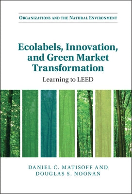 Ecolabels, Innovation, and Green Market Transformation by Matisoff, Daniel C.