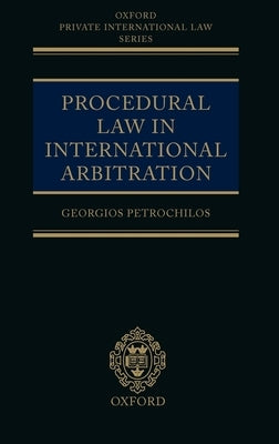 Procedural Law in International Arbitration by Petrochilos, Georgios