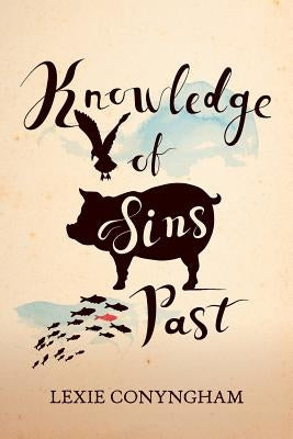 Knowledge of Sins Past by Conyngham, Lexie