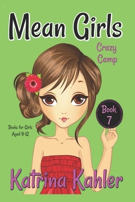MEAN GIRLS - Book 7: Crazy Camp: Books for Girls aged 9-12 by Campbell, Kaz
