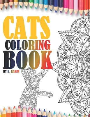 Cats adult coloring book, relaxation and stress relief: An adult coloring book with 73 pages by H, Karim