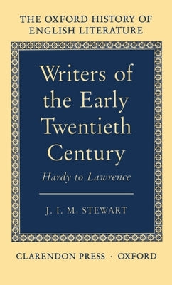 Writers of the Early Twentieth Century: Hardy to Lawrence by Stewart, J. I. M.