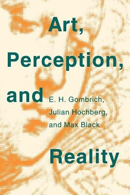 Art, Perception, and Reality by Gombrich, E. H.