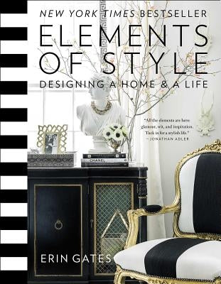 Elements of Style: Designing a Home and a Life by Gates, Erin