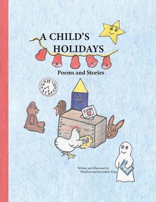 A Child's Holidays: Poems and Stories by King, Winifred