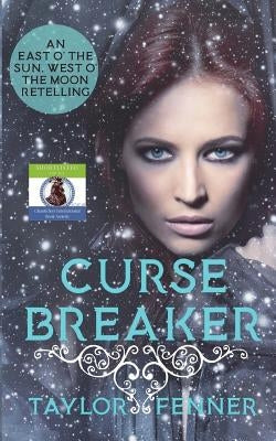 CurseBreaker: An East O' The Sun and West O' The Moon Retelling by Fenner, Taylor