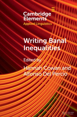 Writing Banal Inequalities: How to Fabricate Stories Which Disrupt by Cowan, Hannah