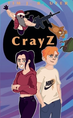 CrayZ: Voll verdreht! by Ufer, Tim J. R.
