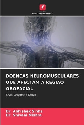 Doenças Neuromusculares Que Afectam a Região Orofacial by Sinha, Abhishek
