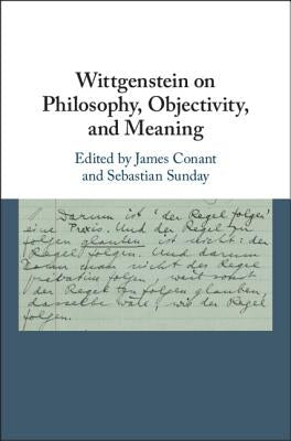 Wittgenstein on Philosophy, Objectivity, and Meaning by Conant, James
