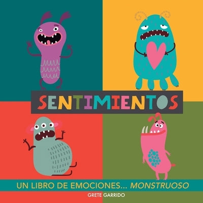 Sentimientos. Un libro de emociones monstruoso: Libro de sentimientos para niños. Educar las emociones. Libros infantiles de inteligencia emocional. E by Garrido, Grete