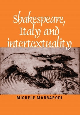 Shakespeare, Italy and Intertextuality by Marrapodi, Michele