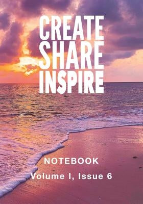 Create Share Inspire 6: Volume I, Issue 6 by Omdahl, Kristin