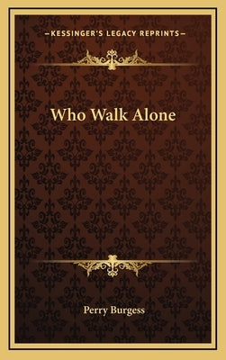Who Walk Alone by Burgess, Perry