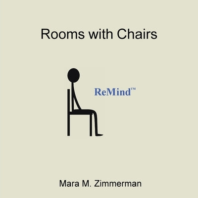 Remind: Rooms with Chairs by Zimmerman, Mara M.