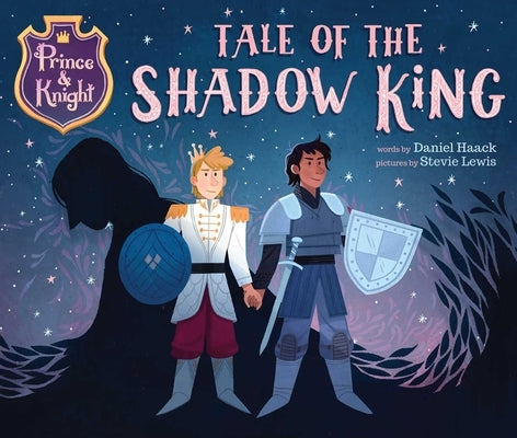 Prince & Knight: Tale of the Shadow King by Haack, Daniel