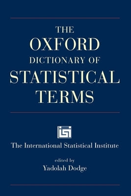 The Oxford Dictionary of Statistical Terms by Dodge, Yadolah