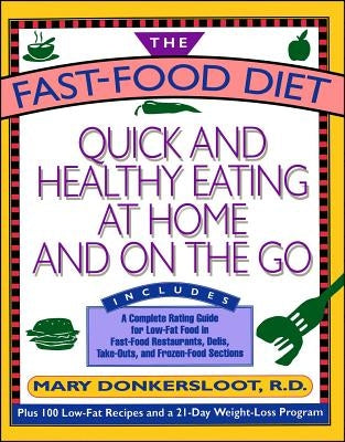The Fast-Food Diet: Quick and Healthy Eating at Home and on the Go by Donkersloot, Mary