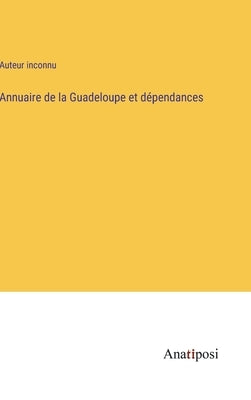 Annuaire de la Guadeloupe et dépendances by Auteur Inconnu