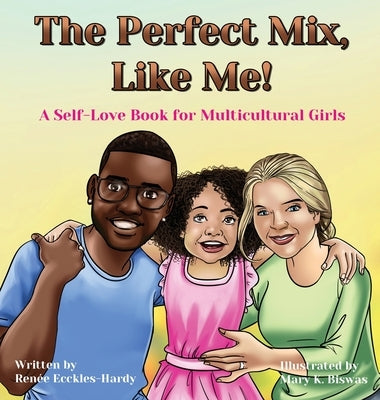 The Perfect Mix, Like Me! by Ecckles-Hardy, Renée