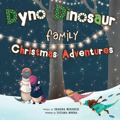 Dyno Dinosaur Family Christmas Adventures by McKenzie, Sharida