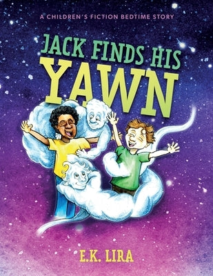 Jack Finds His Yawn: A children's fiction bedtime story by Lira, E. K.