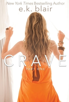 Crave, Part One: Book 1 of 2 by Blair, E. K.