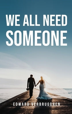 We All Need Someone by Edward Verbrugghen
