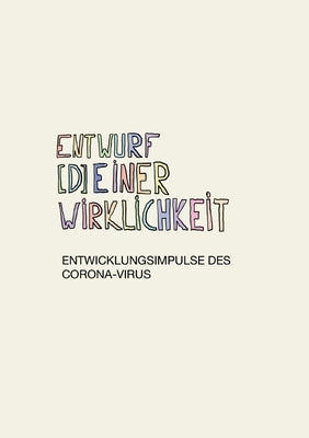Entwurf (d)einer Wirklichkeit: Entwicklungsimpulse des Corona-Virus by Theris, Neo