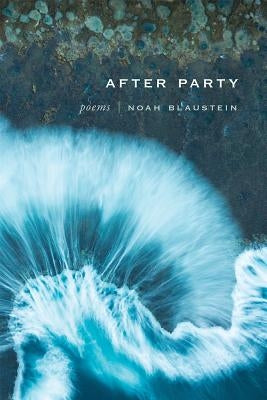 After Party: Poems by Blaustein, Noah