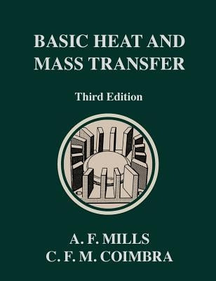 Basic Heat and Mass Transfer: Third Edition by Mills, Anthony F.