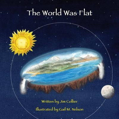 The World Was Flat by Nelson, Gail M.