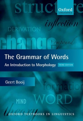 Grammar of Words 3e Otl P by Booij, Geert