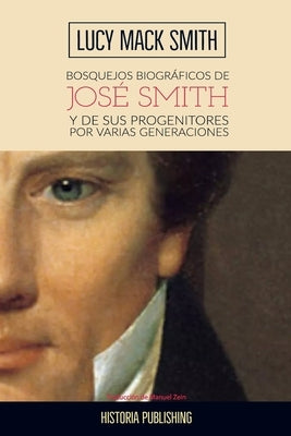 Bosquejos biograficos de Jose Smith: y de sus progenitores por varias generaciones by Zein, Manuel