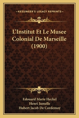 L'Institut Et Le Musee Colonial De Marseille (1900) by Heckel, Edouard Marie
