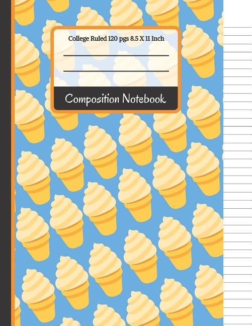 Composition Notebook: Blue & Yellow Ice Cream College Ruled Notebook for Girls, Kids, School, (Back To School Notebooks) by Co, Creative School