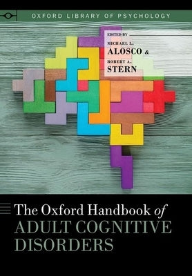 The Oxford Handbook of Adult Cognitive Disorders by Alosco, Michael L.