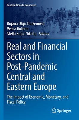 Real and Financial Sectors in Post-Pandemic Central and Eastern Europe: The Impact of Economic, Monetary, and Fiscal Policy by Olgic Drazenovic, Bojana