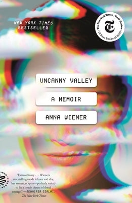 Uncanny Valley: A Memoir by Wiener, Anna