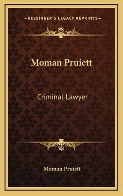 Moman Pruiett: Criminal Lawyer by Pruiett, Moman