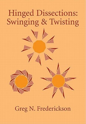 Hinged Dissections: Swinging and Twisting by Frederickson, Greg N.