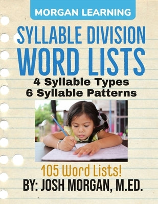 Syllable Division Word Lists: by Phonics, Type, & Pattern by Morgan M. Ed, Joshua Adam