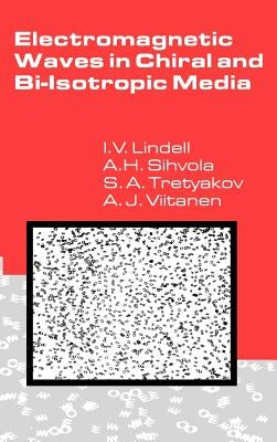 Electromagnetic Waves in Chiral and Bi-Isotropic Media by Lindell, Ismo V.