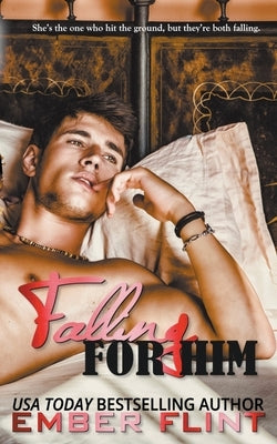 Falling for Him by Flint, Ember