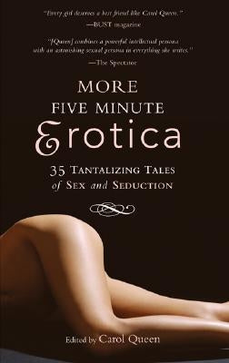 More Five Minute Erotica: 35 Tales of Sex and Seduction by Queen, Carol